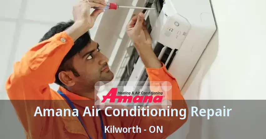 Amana Air Conditioning Repair Kilworth - ON