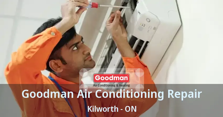Goodman Air Conditioning Repair Kilworth - ON
