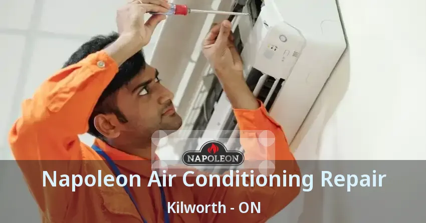 Napoleon Air Conditioning Repair Kilworth - ON