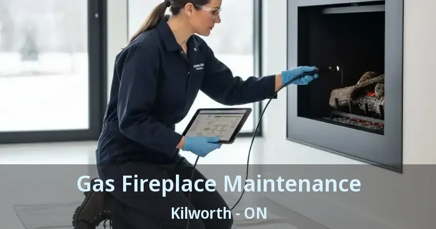 Gas Fireplace Maintenance Kilworth - ON